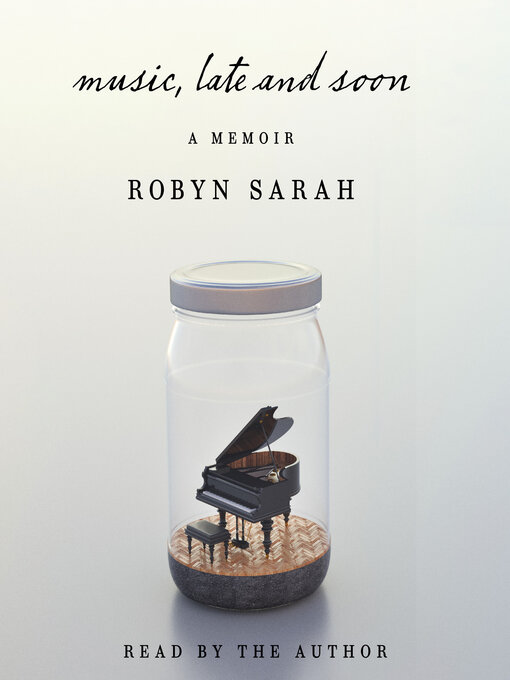 Title details for Music, Late and Soon by Robyn Sarah - Wait list